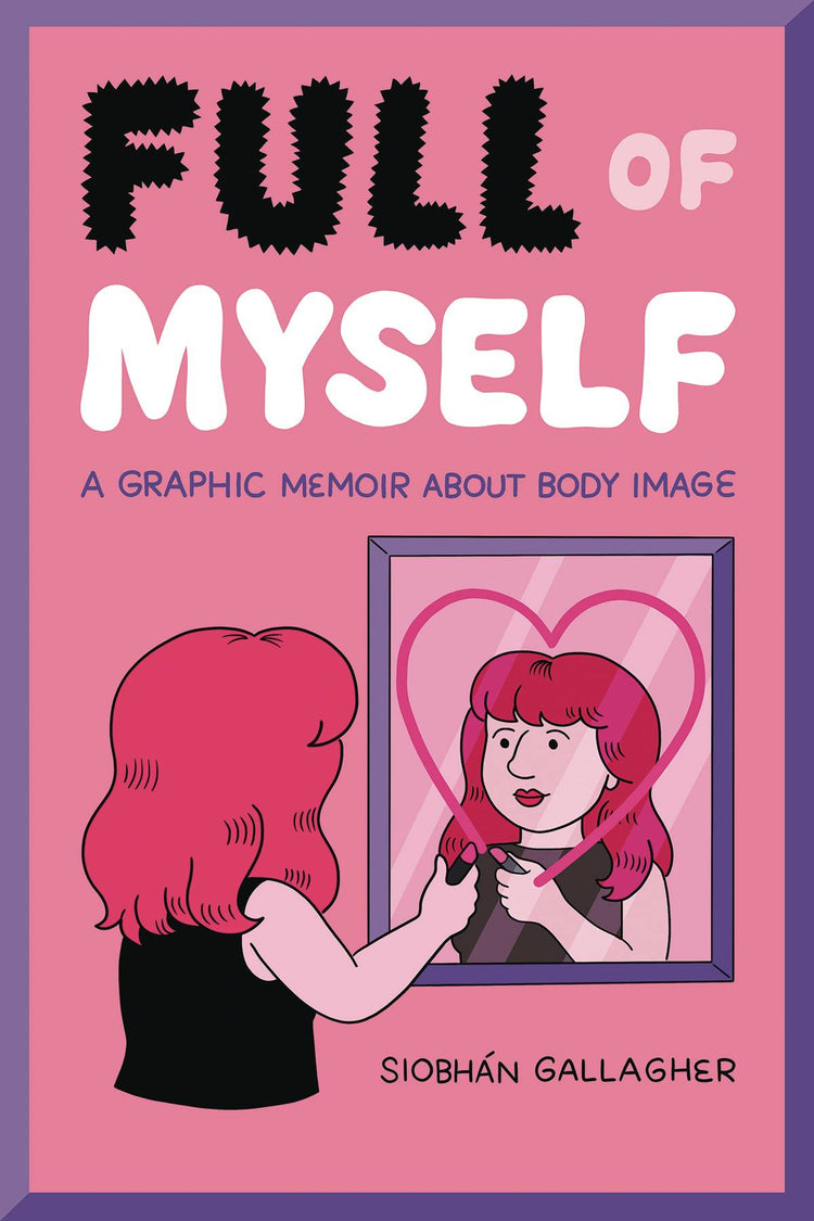 Full of Myself: A Graphic Memoir