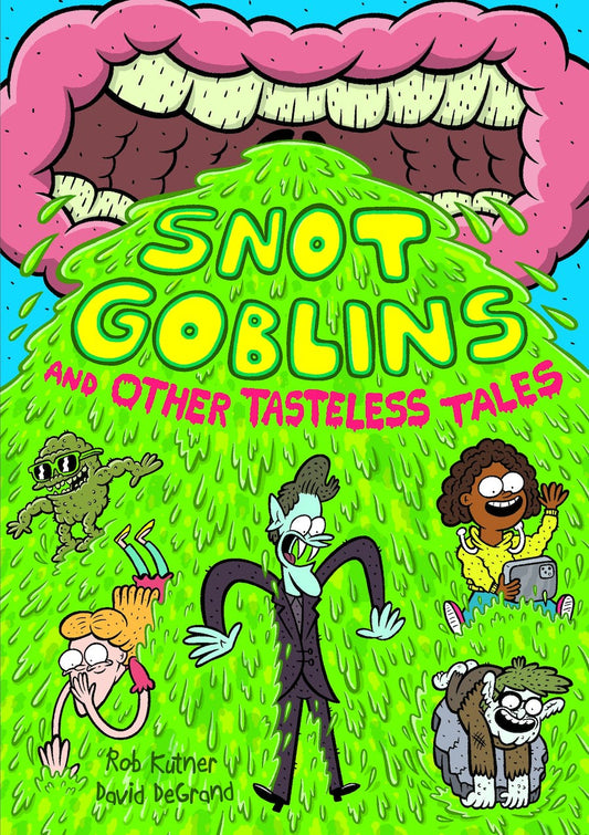 Snot Goblins and Other Tasteless Tales