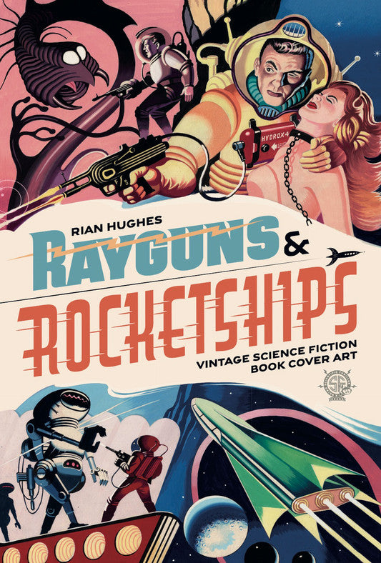 Rayguns and Rocketships: Vintage Science Fiction Book Cover Art